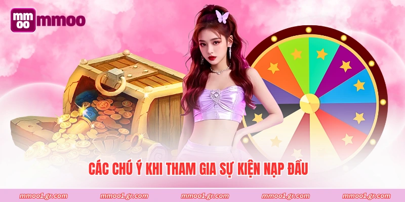 Các chú ý khi tham gia sự kiện nạp đầu
