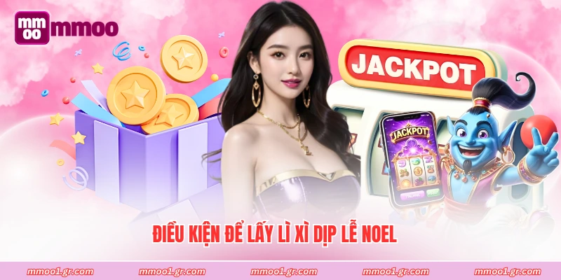 Điều kiện để lấy lì xì dịp lễ noel